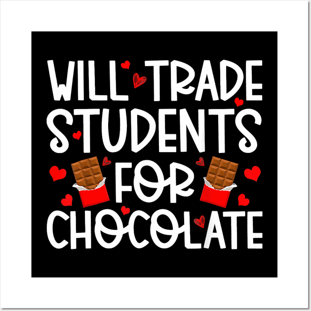 Will Trade Students For Chocolate Teacher Valentines Day Wall Art by jadolomadolo